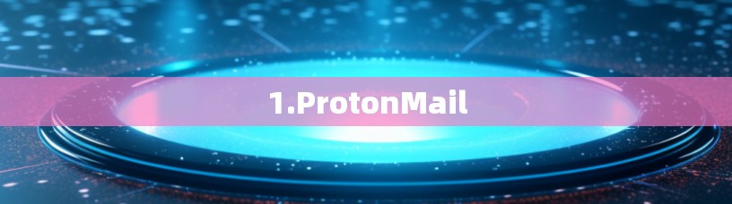 1.ProtonMail