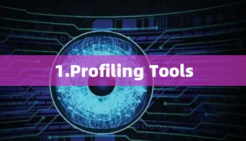 1.Profiling Tools 1.Profiling Tools