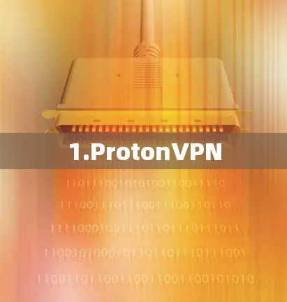 1.ProtonVPN 1.ProtonVPN
